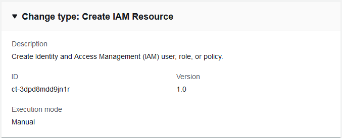 変更 ID、バージョン 1.0、および手動実行モードで IAM のリソースの作成を示す 型の詳細。
