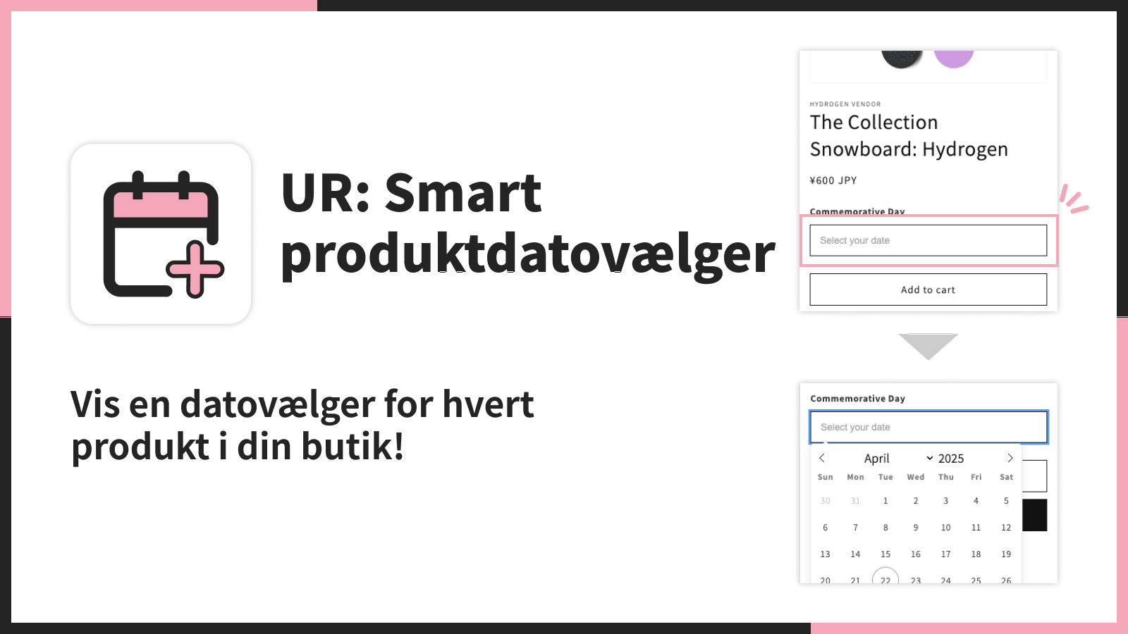 Vis en datovælger for hvert produkt i din butik!