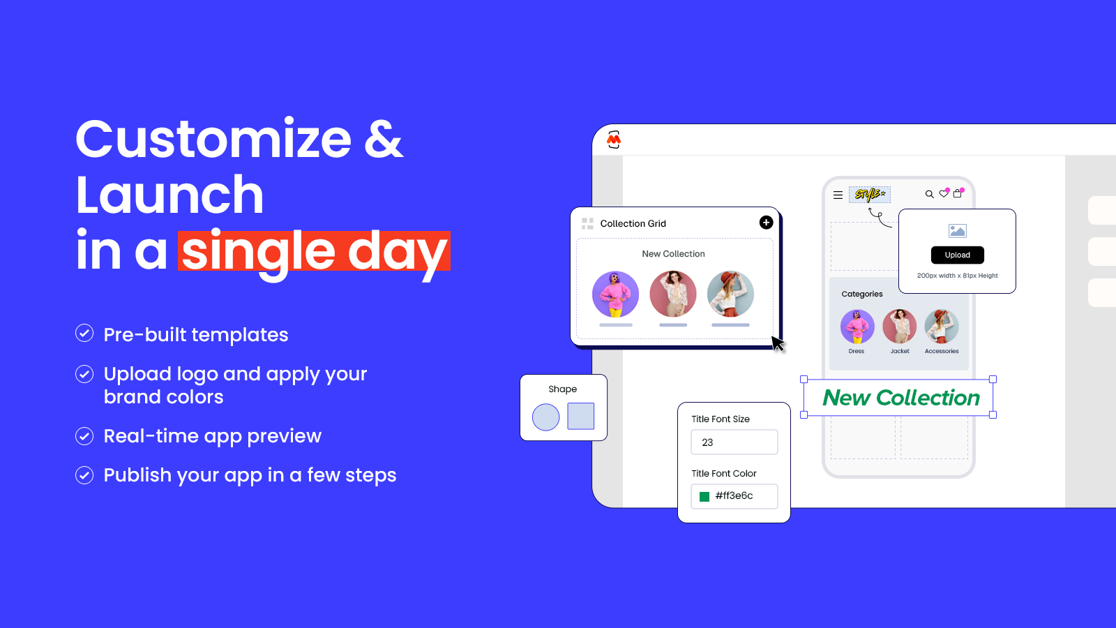 Customize & Launch in a single day.