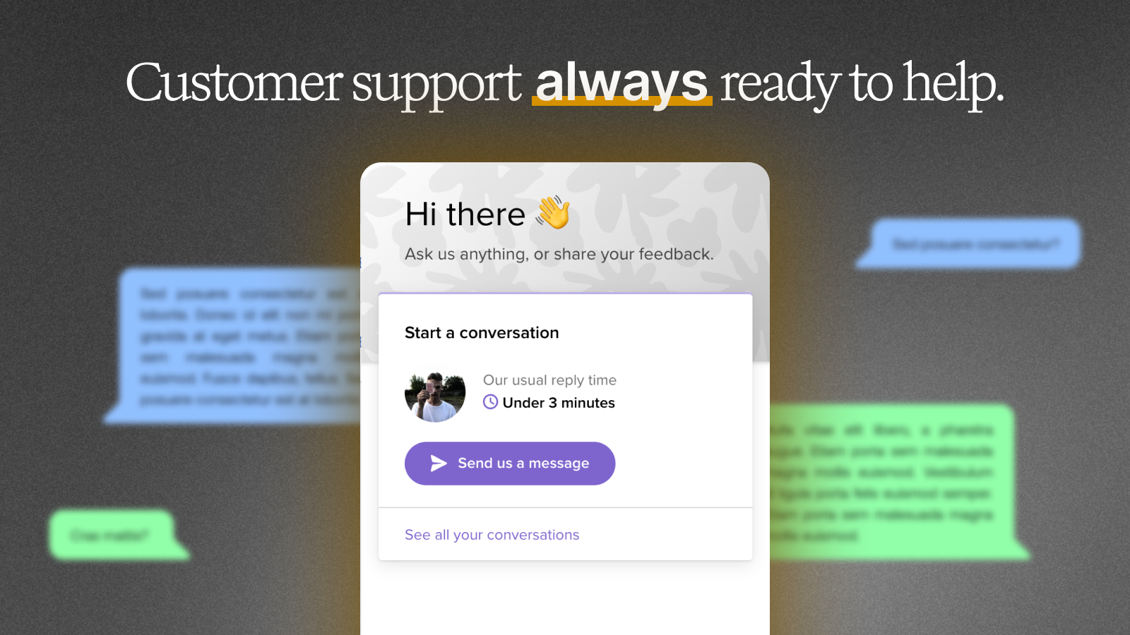 Customer support always ready to help