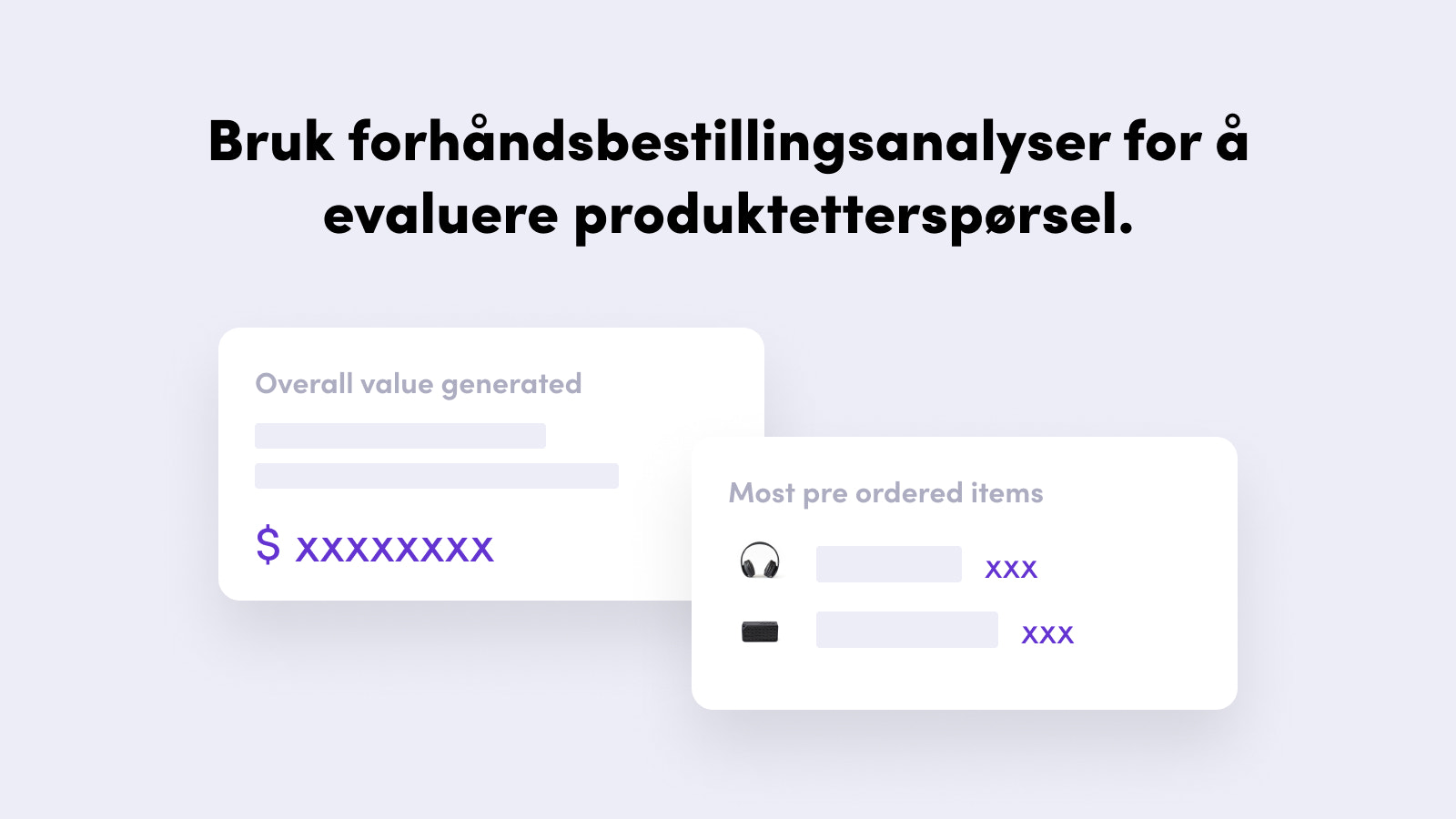 Use pre-order analytics to evaluate product demand.