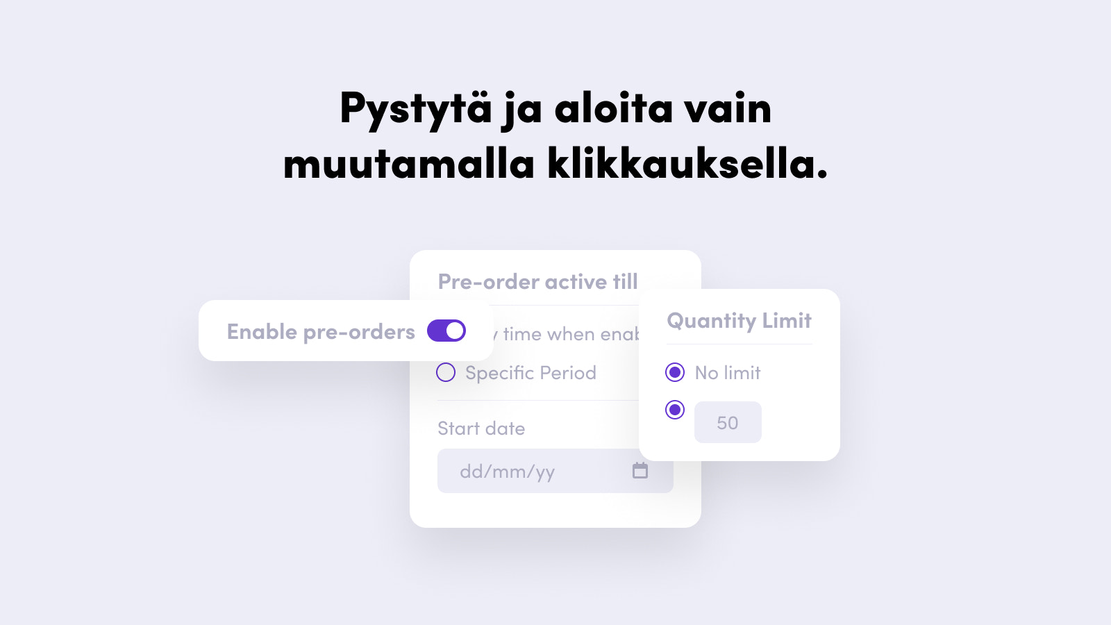 Set up and get started in very few clicks.