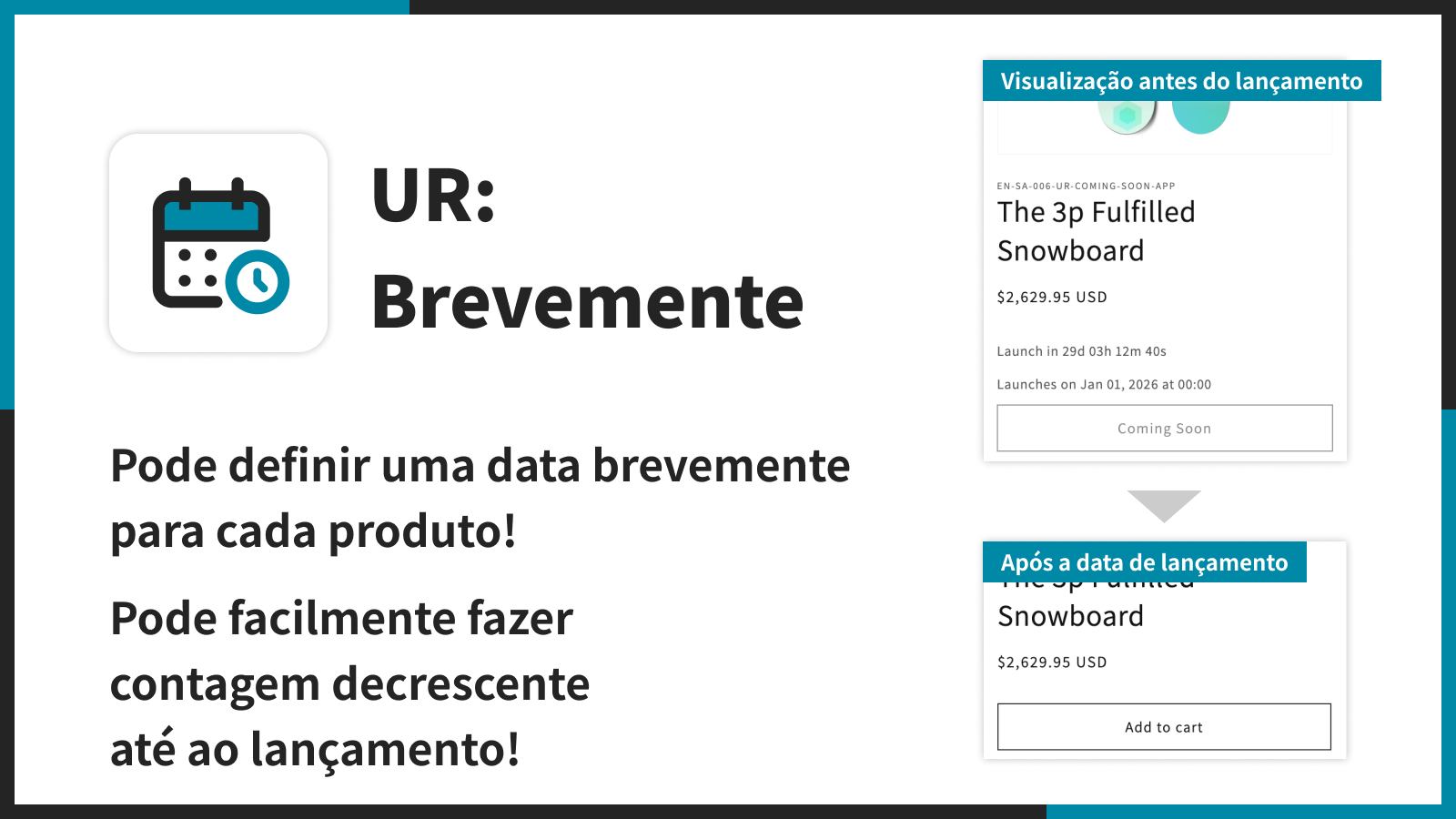 Pode definir uma data brevemente para cada produto!