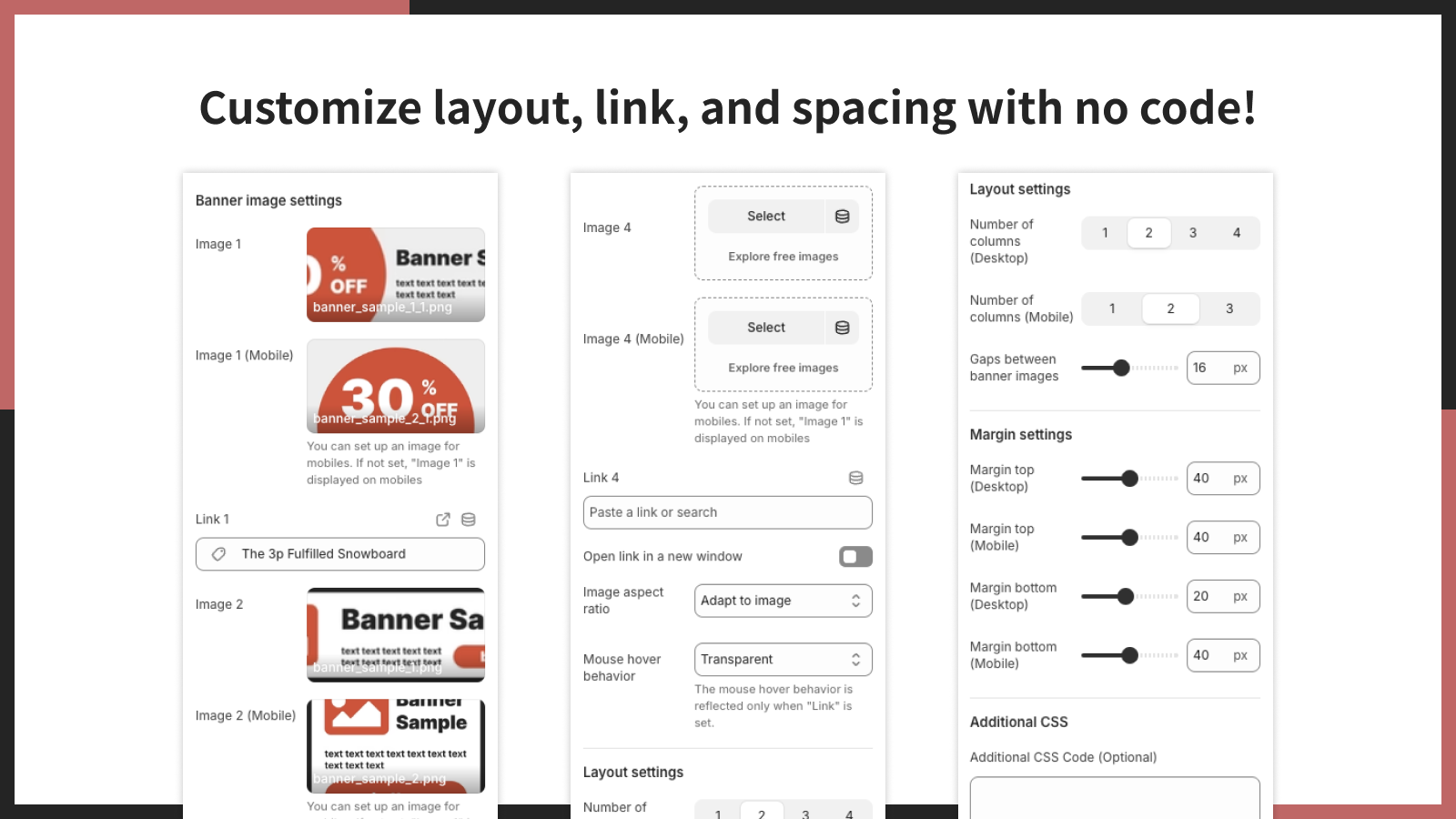 Customize layout, link, and spacing with no code!