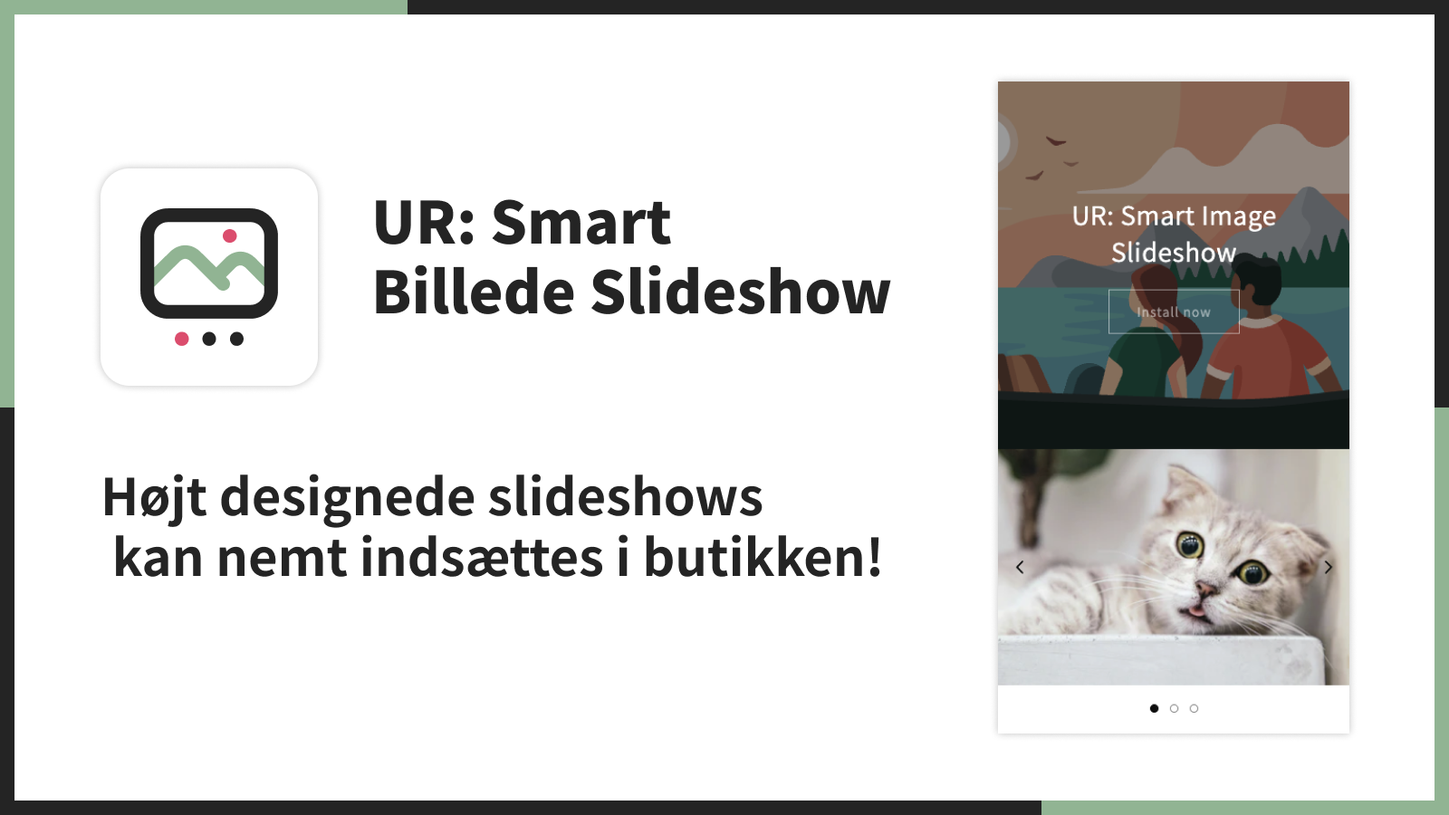 Højt designede slideshows kan nemt indsættes i butikken!