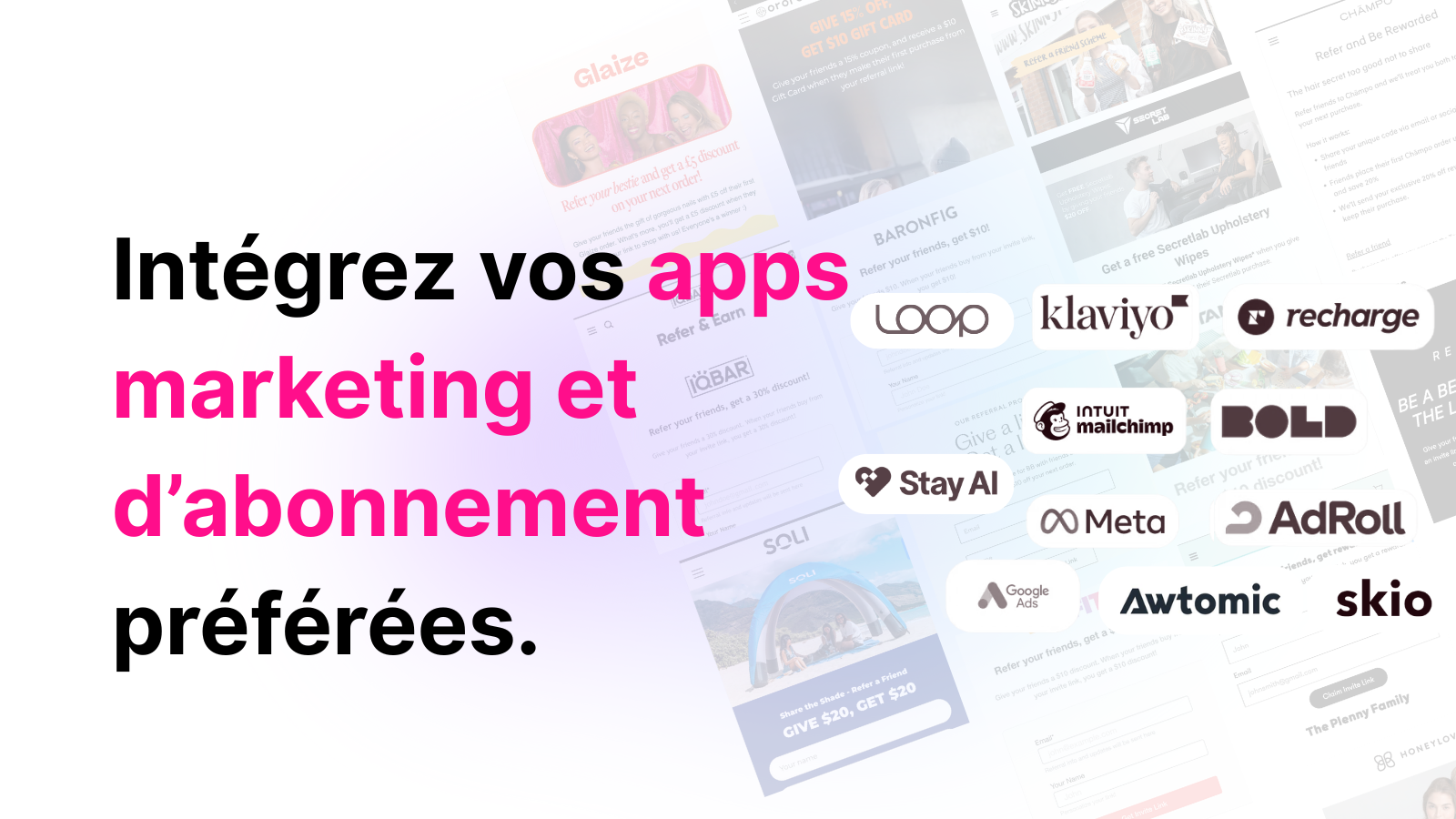 Intégrez vos apps marketing et d’abonnement préférées.