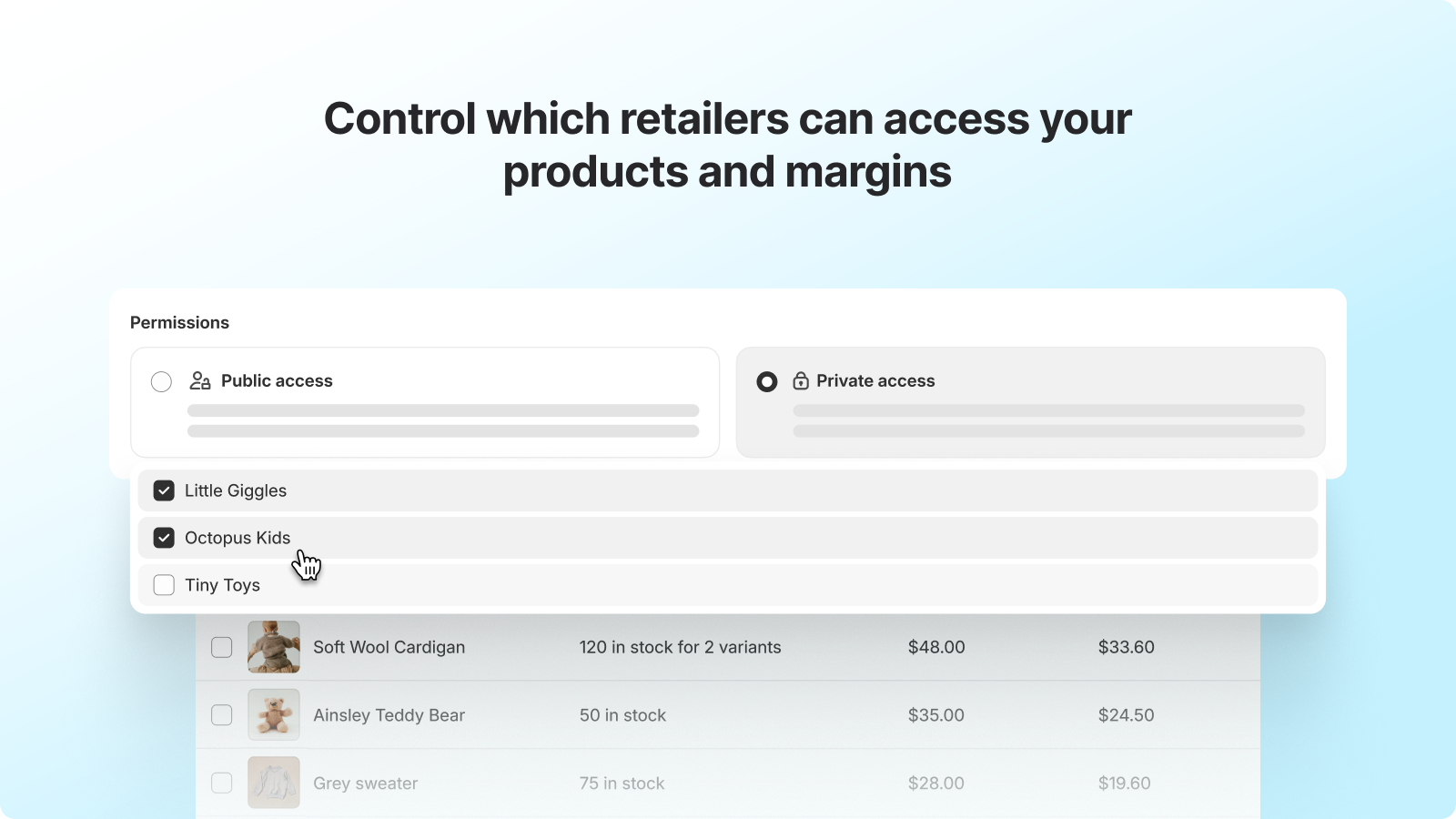 Control which retailers can access your products and margins