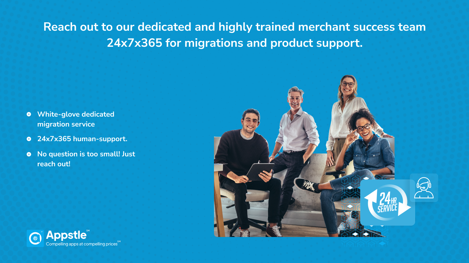 Avail 24x7x365 Product support