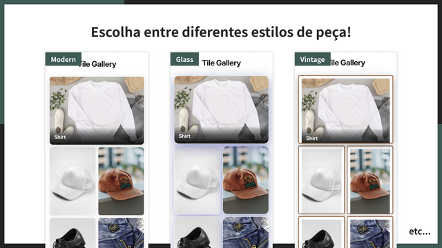 Escolha entre diferentes estilos de peça!