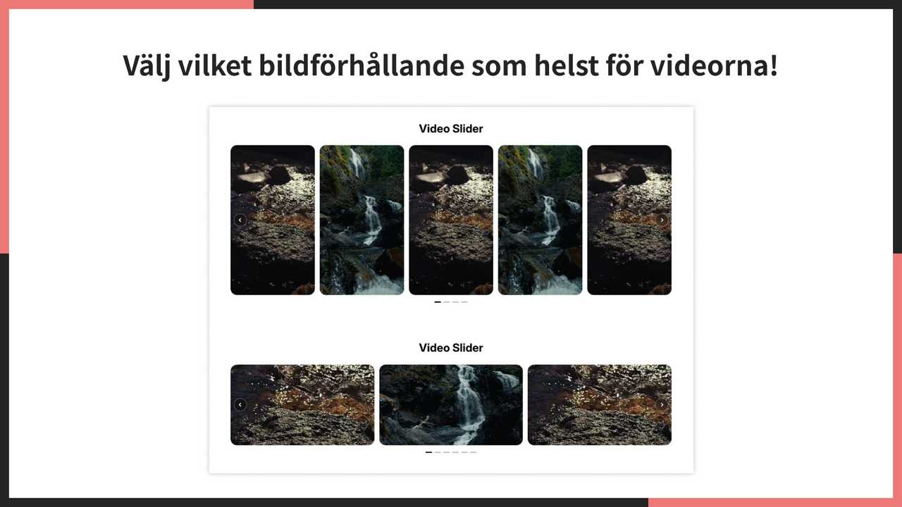Välj vilket bildförhållande som helst för videorna!