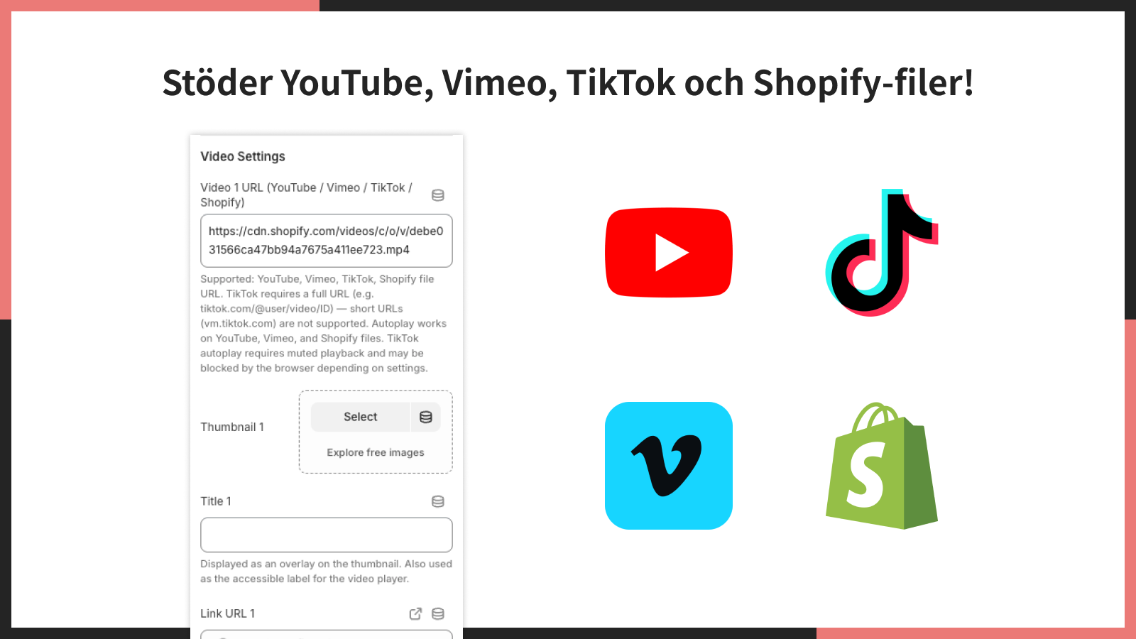 Stöder YouTube, Vimeo, TikTok och Shopify-filer!