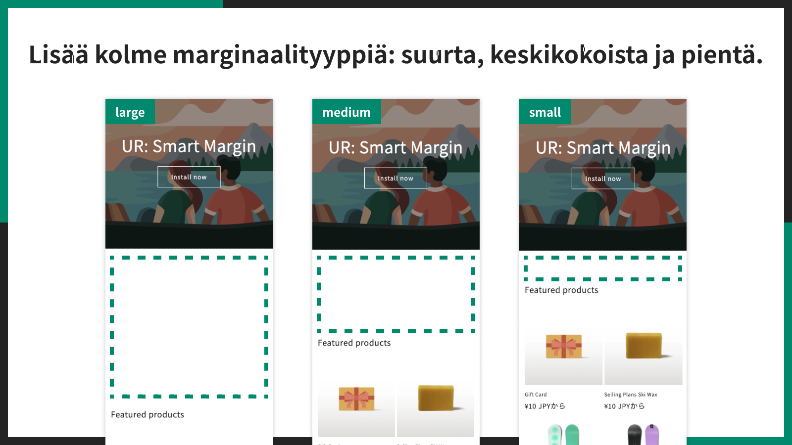 Lisää kolme marginaalityyppiä: suurta, keskikokoista ja pientä.