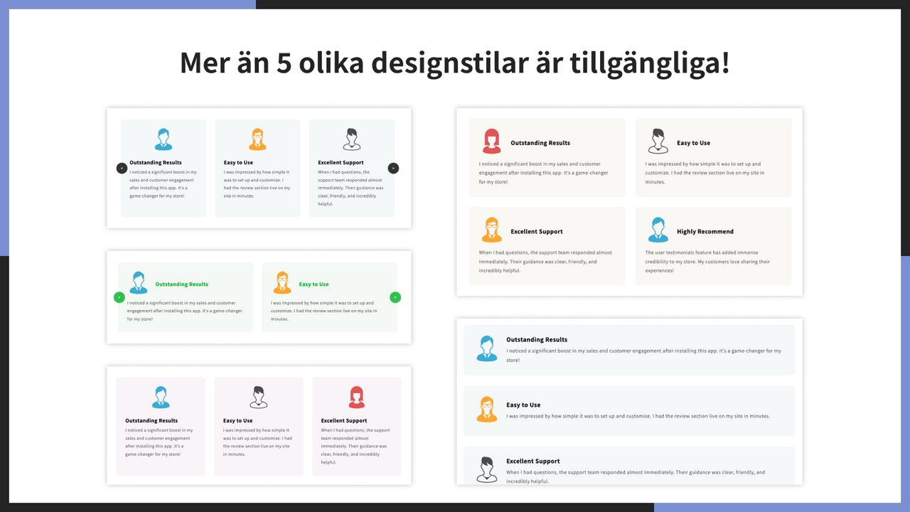 Mer än 5 olika designstilar är tillgängliga!
