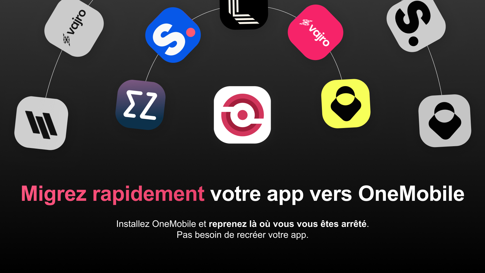 Migrer rapidement Shopney, Vajro ou Tapcart vers OneMobile