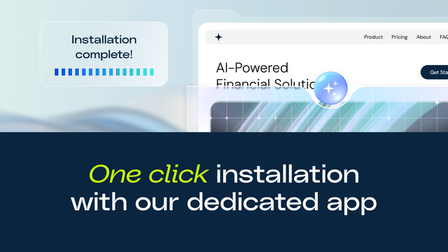 One click installation with our dedicated app