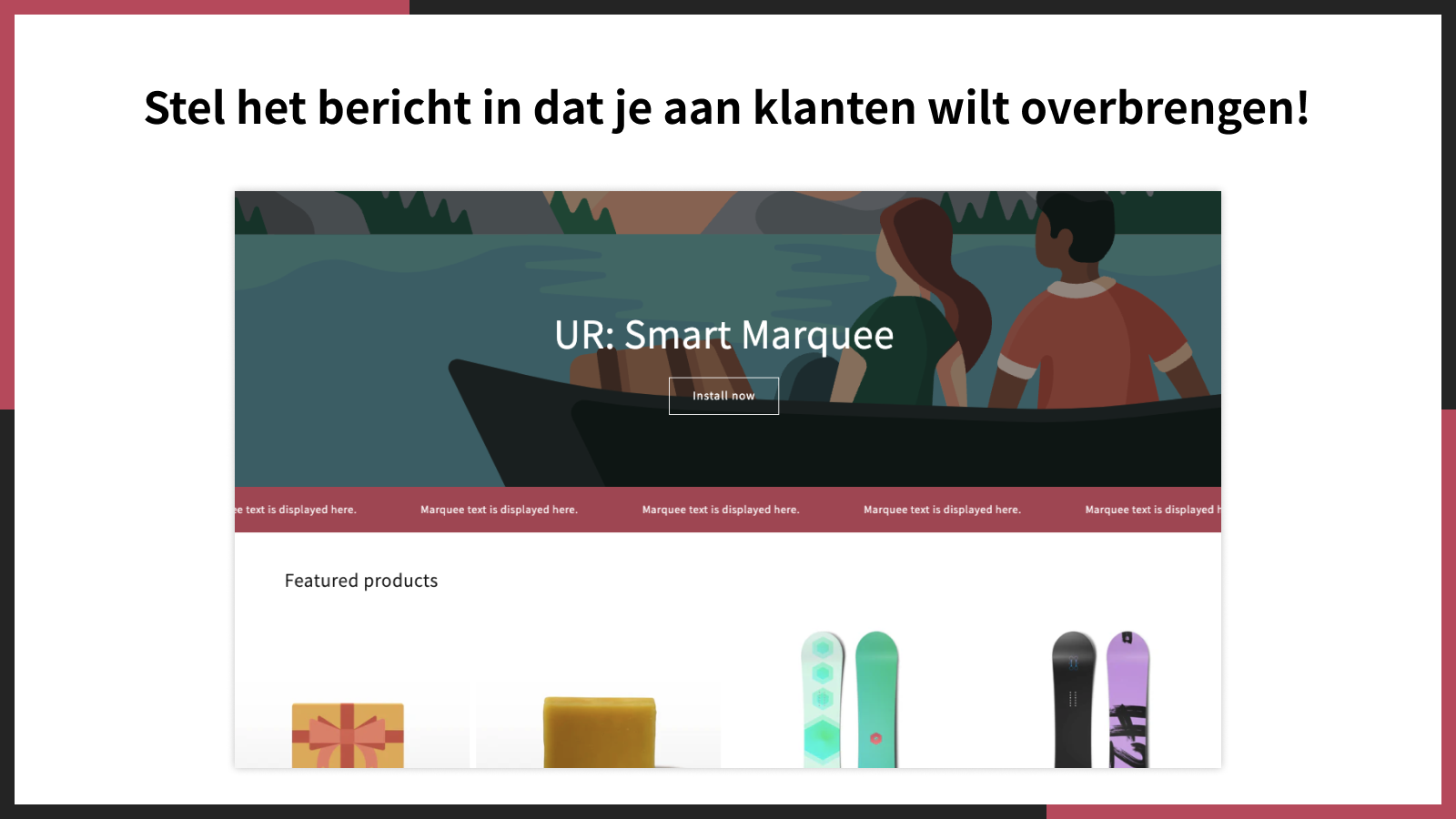 Stel het bericht in dat je aan klanten wilt overbrengen!