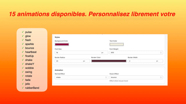 15 animations disponibles. Personnalisez librement votre bouton.