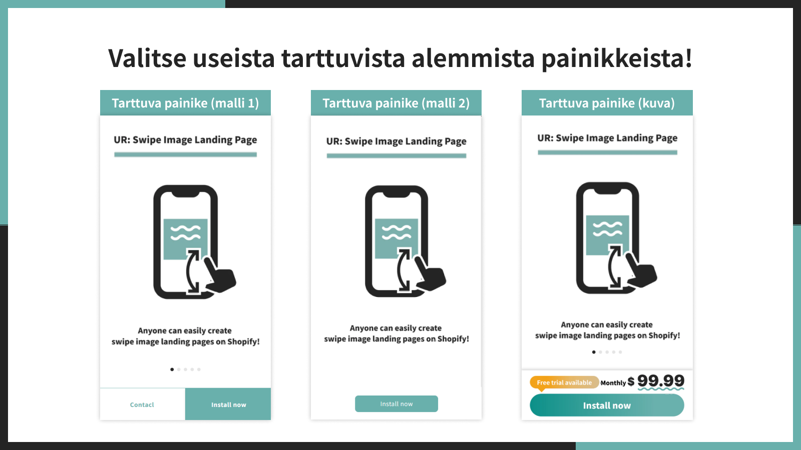Valitse useista tarttuvista alemmista painikkeista!