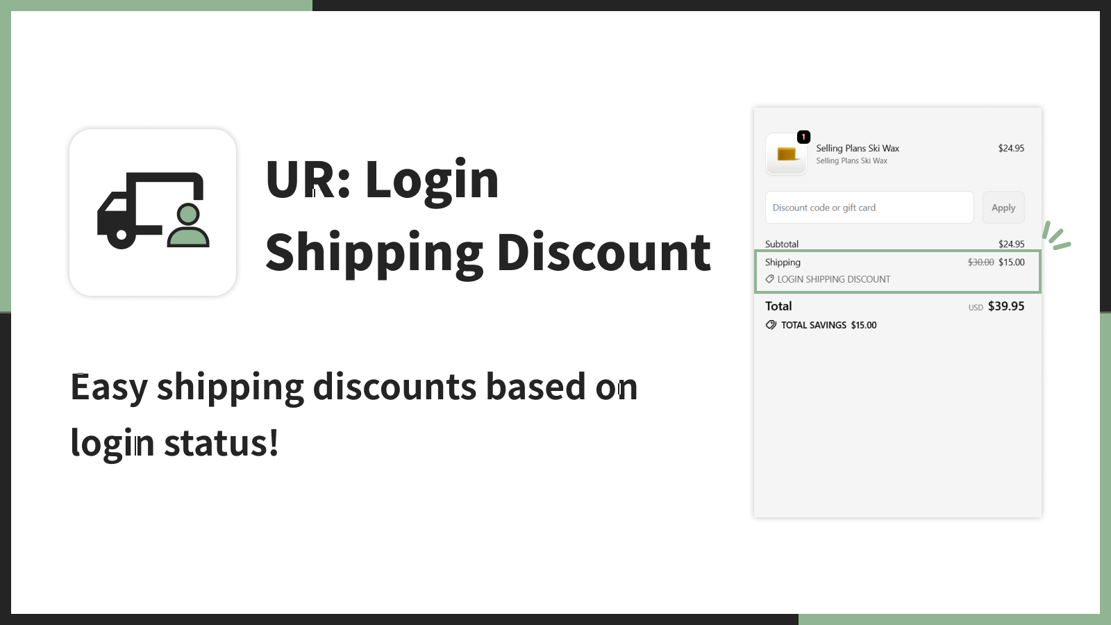 Easy shipping discounts based on  login status!