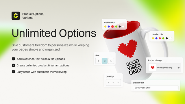Add swatches, text fields, and file uploads easily