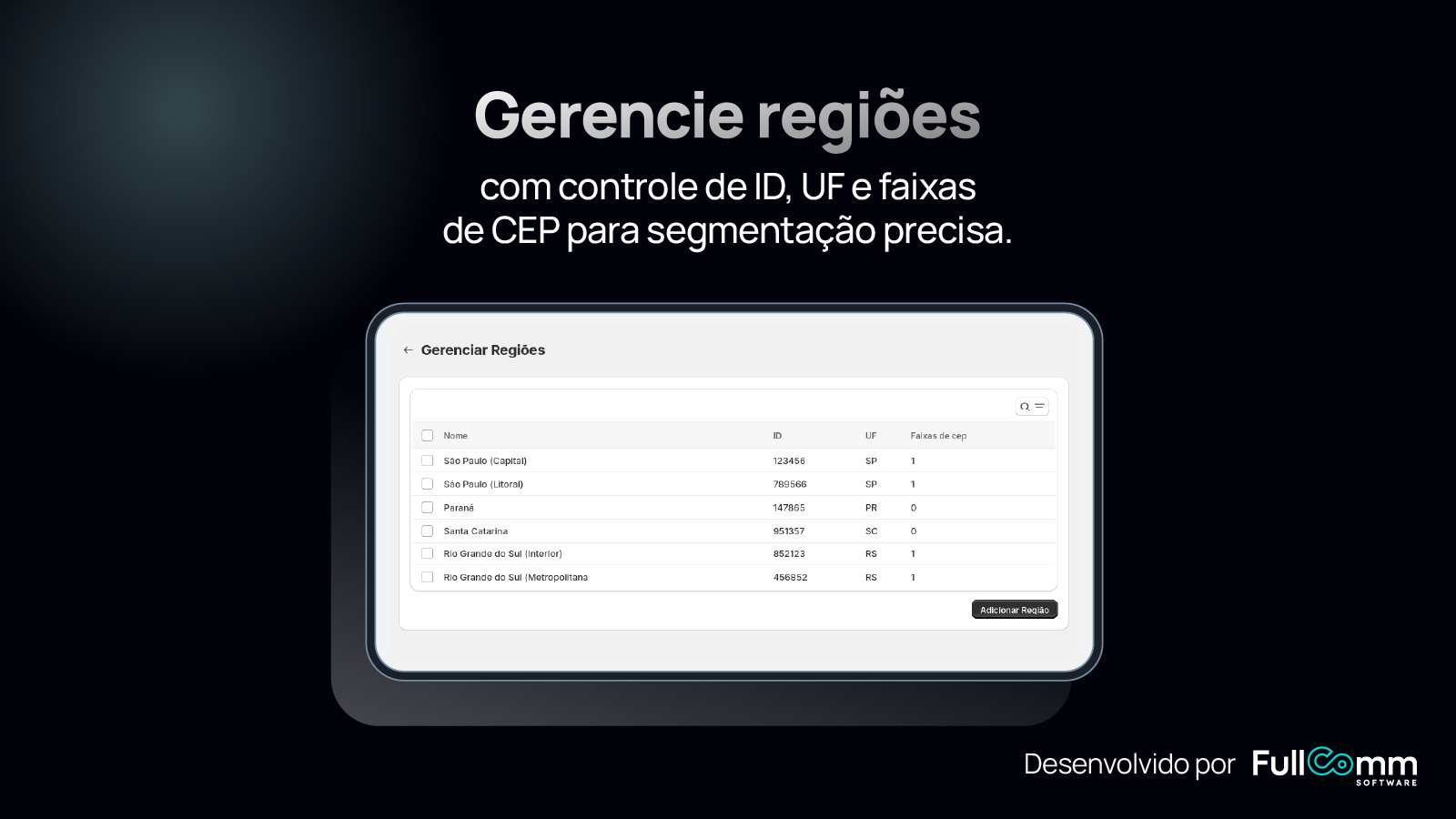 Gerencie regiões por ID, UF e faixa de CEP.