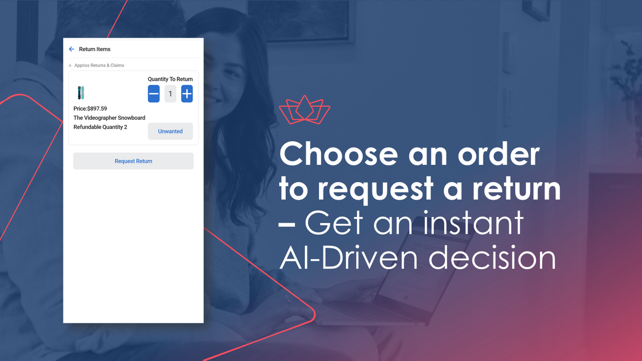 Request a return – Get an instant AI-Driven decision
