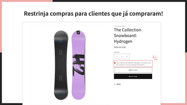 Restrinja compras para clientes que já compraram!