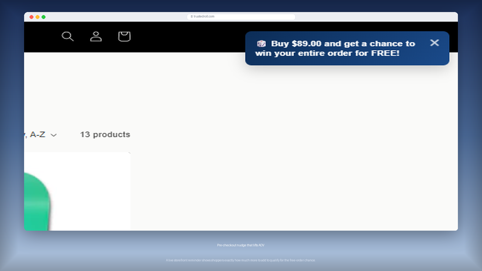 Provide customers a "nudge" to qualify their order, increase AOV