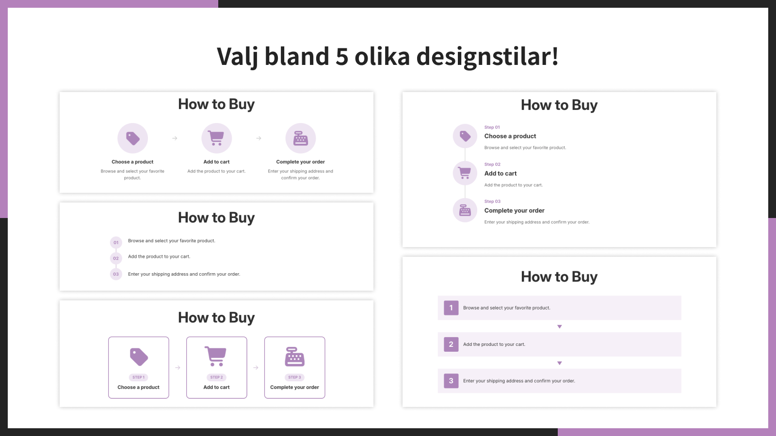 Valj bland 5 olika designstilar!