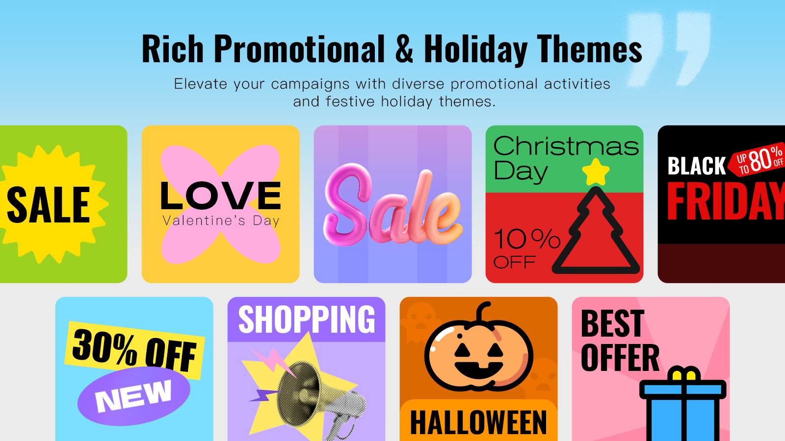 Elevate your campaigns with rich promotional and holiday themes