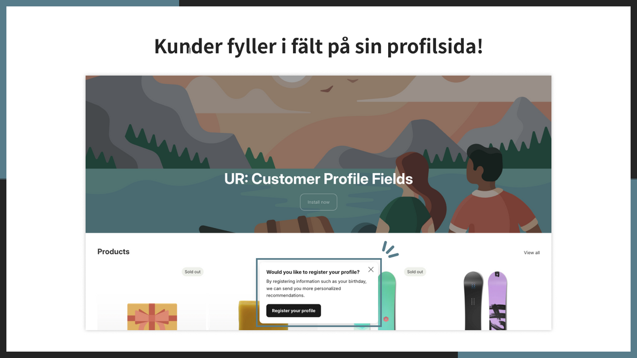 Kunder fyller i fält på sin profilsida!