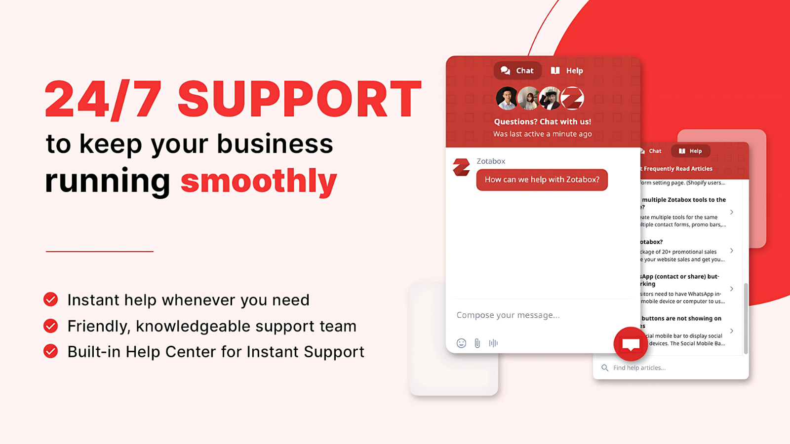 24/7 support with live chat, help center, and instant assistance