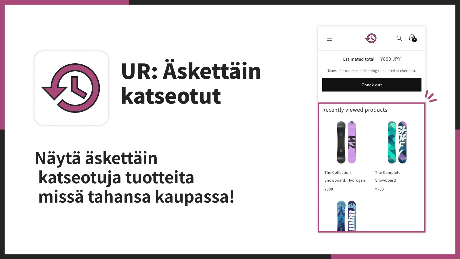 Näytä äskettäin katseotuja tuotteita missä tahansa kaupassa!