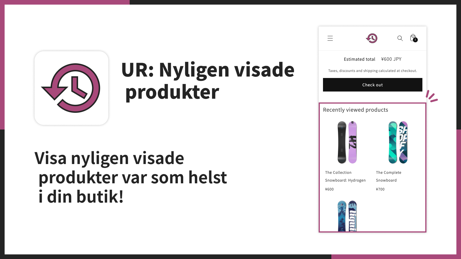 Visa nyligen visade produkter var som helst i din butik!